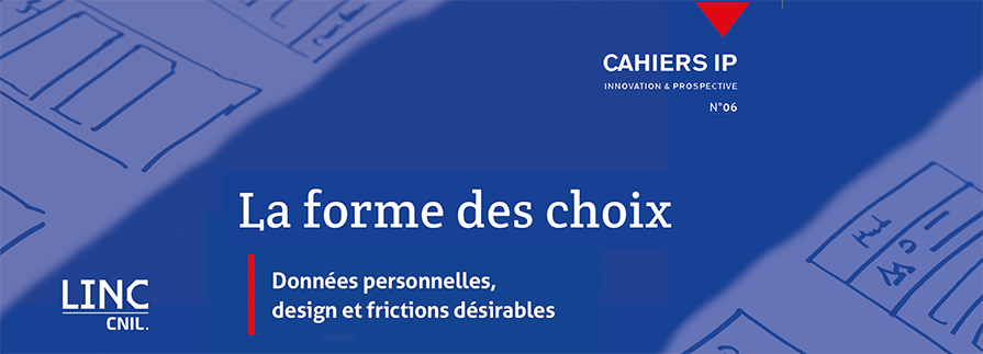 CNIL Sur le design des interfaces (apres Google)Cahier IP 6 